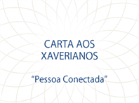Carta aos Xaverianos: Pessoa Conectada