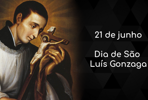 Dia 21 de junho – Dia de São Luis Gonzaga